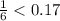 \frac{1}{6 } < 0.17