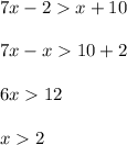 7x-2 x+10\\\\7x-x 10+2\\\\6x12\\\\ x 2