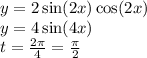 y = 2 \sin(2x) \cos(2x) \\ y = 4 \sin(4x) \\ t = \frac{2\pi}{4} = \frac{\pi}{2}