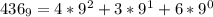 436_{9} = 4 * 9^{2} + 3 * 9^{1} + 6 * 9^{0}