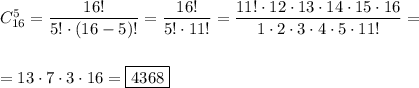 C_{16} ^{5} =\dfrac{16!}{5!\cdot(16-5)!} =\dfrac{16!}{5!\cdot11!} =\dfrac{11!\cdot12\cdot13\cdot14\cdot15\cdot16}{1\cdot2\cdot3\cdot4\cdot5\cdot11!} =\\\\\\=13\cdot7\cdot3\cdot16=\boxed{4368}