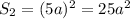 S_2=(5a)^2=25a^2