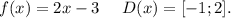 f(x)=2x-3\ \ \ \ D(x)=[-1;2].