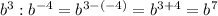 b^3:b^{-4}=b^{3-(-4)}=b^{3+4}=b^7