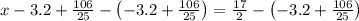 x-3.2+\frac{106}{25}-\left(-3.2+\frac{106}{25}\right)=\frac{17}{2}-\left(-3.2+\frac{106}{25}\right)