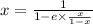 x = \frac{1}{1 - e \times \frac{x}{1 - x} }