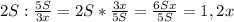 2S: \frac{5S}{3x} = 2S *\frac{3x}{5S} =\frac{6Sx}{5S} =1,2x