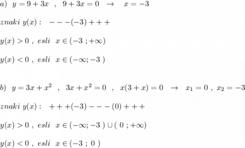 a)\ \ y=9+3x\ \ ,\ \ 9+3x=0\ \ \to \ \ \ x=-3\\\\znaki\ y(x):\ \ ---(-3)+++\\\\y(x)0\ ,\ esli \ \ x\in (-3\ ;+\infty )\\\\y(x)0\ ,\ esli\ \ x\in (-\infty ;-3\ )\cup (\ 0\ ;+\infty )\\\\y(x)