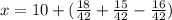 x=10+(\frac{18}{42} +\frac{15}{42} -\frac{16}{42})