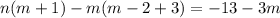 n(m+1)-m(m-2+3)= -13 - 3m