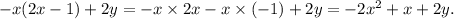 - x(2x - 1) + 2y = - x \times 2x - x \times ( - 1) + 2y = - 2x {}^{2} + x + 2y.