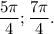 \dfrac{5\pi }{4} ;\dfrac{7\pi }{4} .