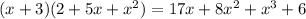 (x + 3)(2 + 5x + x {}^{2} ) = 17x + 8x {}^{2} + x {}^{3} + 6