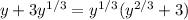 y+3y^{1/3}=y^{1/3}(y^{2/3}+3)