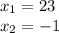 x_1=23\\x_2=-1