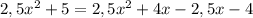 2,5x^{2} +5=2,5x^{2} +4x-2,5x-4