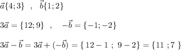 \vec{a}\{4;3\}\ \ ,\ \ \vec{b}\{1;2\}\\\\3\vec{a}=\{12;9\}\ \ ,\ \ \ -\vec{b}=\{-1;-2\}\\\\3\vec{a}-\vec{b}=3\vec{a}+(-\vec{b})=\{\, 12-1\ ;\ 9-2\}=\{11\ ;7\ \}