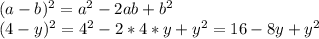 (a-b)^2 = a^2 - 2ab + b^2\\(4-y)^2 = 4^2 - 2*4*y + y^2 = 16 - 8y + y^2