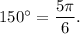 150 {}^{ \circ} = \dfrac{5\pi}{6} .