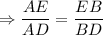 \displaystyle \Rightarrow \frac{AE}{AD}=\frac{EB}{BD} \;\;\;