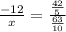 \frac{ - 12}{x} = \frac{ \frac{42}{5} }{ \frac{63}{10} }