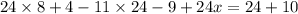 24 \times 8 + 4 - 11 \times 24 - 9 + 24x = 24 + 10