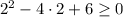 2^{2} - 4 \cdot 2 +6\geq 0