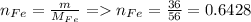 n_{Fe}=\frac{m}{M_{Fe}} = n_{Fe} = \frac{36}{56} = 0.6428