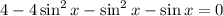 4-4\sin^2x-\sin^2x-\sin x=0