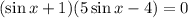 (\sin x+1)(5\sin x-4)=0