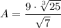 A = \dfrac{9\cdot \sqrt[3]{25} }{\sqrt{7} }