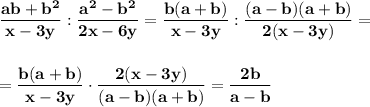 \displaystyle\bf\\\frac{ab+b^{2} }{x-3y} :\frac{a^{2} -b^{2} }{2x-6y} =\frac{b(a+b)}{x-3y} :\frac{(a-b)(a+b)}{2(x-3y)} =\\\\\\=\frac{b(a+b)}{x-3y} \cdot\frac{2(x-3y)}{(a-b)(a+b)} =\frac{2b}{a-b}