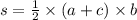 s = \frac{1}{2} \times (a + c) \times b