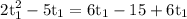 $\rm 2t_1^2-5t_1=6t_1-15+6t_1