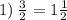 1) \: \frac{3}{2} = 1 \frac{1}{2} \\