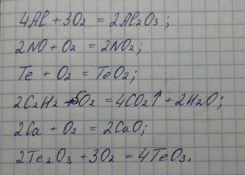 Al+O²=NO+O=Te+O²=C²H²+O²=Ca+O²=Te²O³+O²=