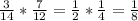 \frac{3}{14}*\frac{7}{12}=\frac{1}{2}*\frac{1}{4}=\frac{1}{8}