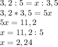 3,2:5=x:3,5\\3,2*3,5=5x\\5x=11,2\\x=11,2:5\\x=2,24