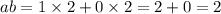 ab = 1 \times 2 + 0 \times 2 = 2 + 0 = 2