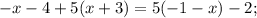 -x-4+5(x+3)=5(-1-x)-2;