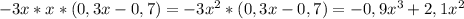 -3x*x*(0,3x-0,7)=-3x^2*(0,3x-0,7)=-0,9x^3+2,1x^2