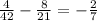 \frac{4}{42} - \frac{8}{21} = - \frac{2}{7}