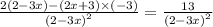 \frac{2(2 - 3x) - (2x + 3) \times ( - 3)}{ {(2 - 3x)}^{2} } = \frac{13}{ {(2 - 3x)}^{2} }