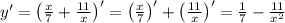 y'=\left(\frac{x}{7} +\frac{11}{x}\right)'=\left(\frac{x}{7} \right)'+\left(\frac{11}{x}\right)'=\frac{1}{7}-\frac{11}{x^2}