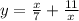 y=\frac{x}{7} +\frac{11}{x}