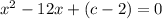 x^{2} -12x+(c-2)=0