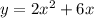 y = 2x {}^{2} + 6x