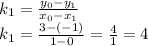 k_1= \frac{y_0-y_1}{x_0-x_1}\\k_1= \frac{3-(-1)}{1-0}=\frac{4}{1}=4