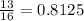 \frac{13}{16} = 0.8125