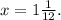 x=1\frac{1}{12} .